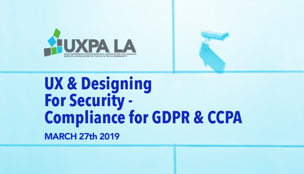 UX & Designing for Security – Compliance for GDPR & CCPA